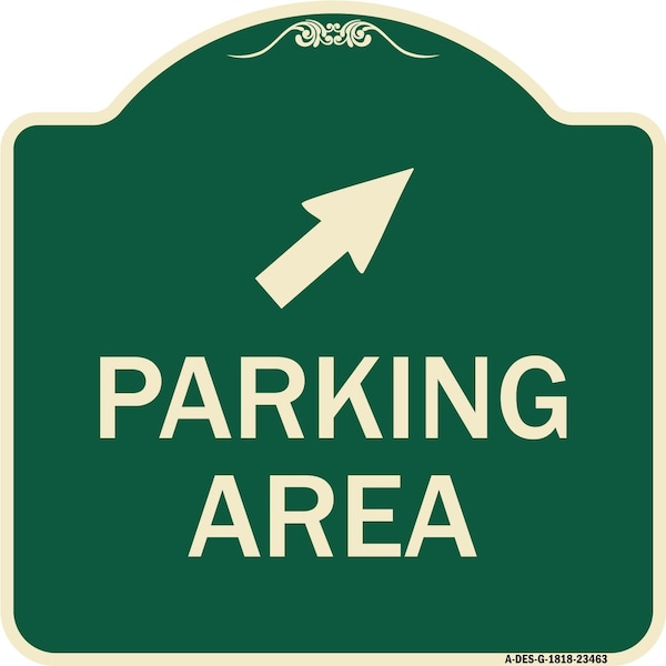Signmission Parking Area with Upper Right Arrow Heavy-Gauge Aluminum Architectural Sign, 18" x 18", G-1818-23463 A-DES-G-1818-23463 - main